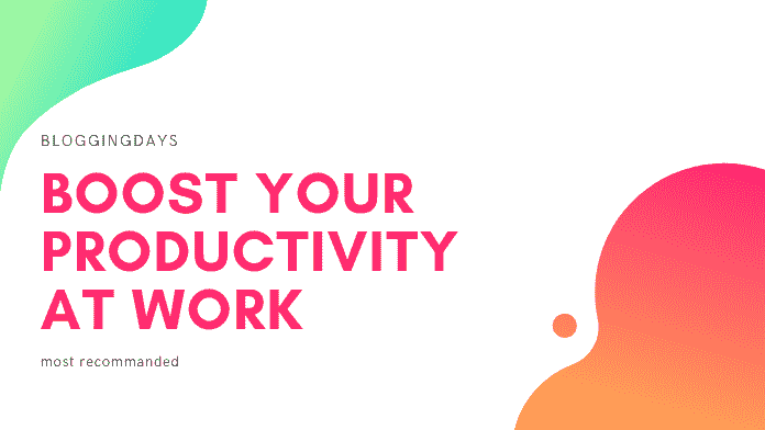 boost your productivity at work